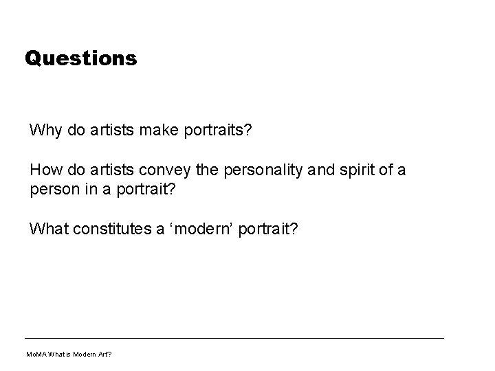 Questions Why do artists make portraits? How do artists convey the personality and spirit