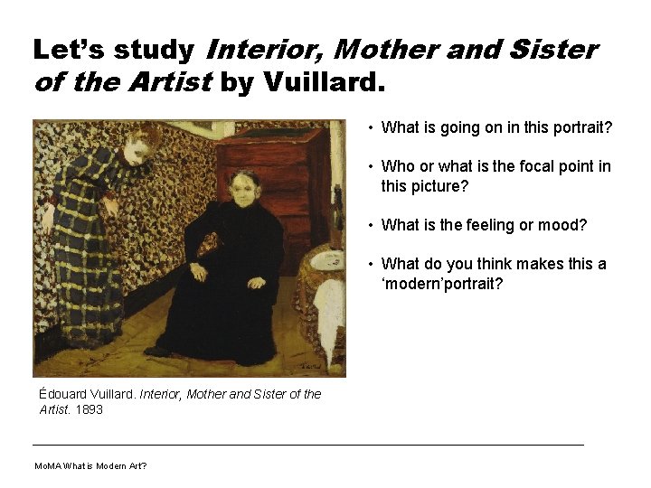 Let’s study Interior, Mother and Sister of the Artist by Vuillard. • What is
