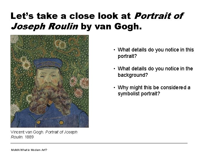 Let’s take a close look at Portrait of Joseph Roulin by van Gogh. •