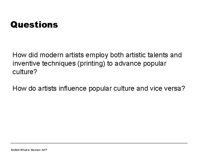 Questions How did modern artists employ both artistic talents and inventive techniques (printing) to