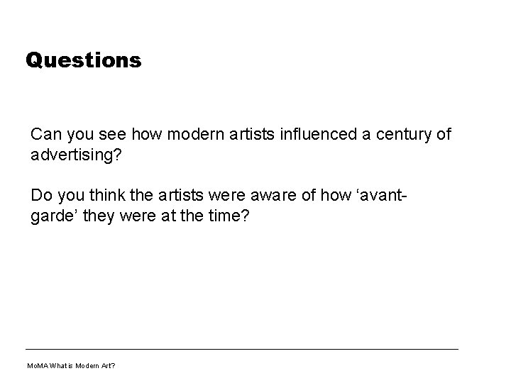 Questions Can you see how modern artists influenced a century of advertising? Do you