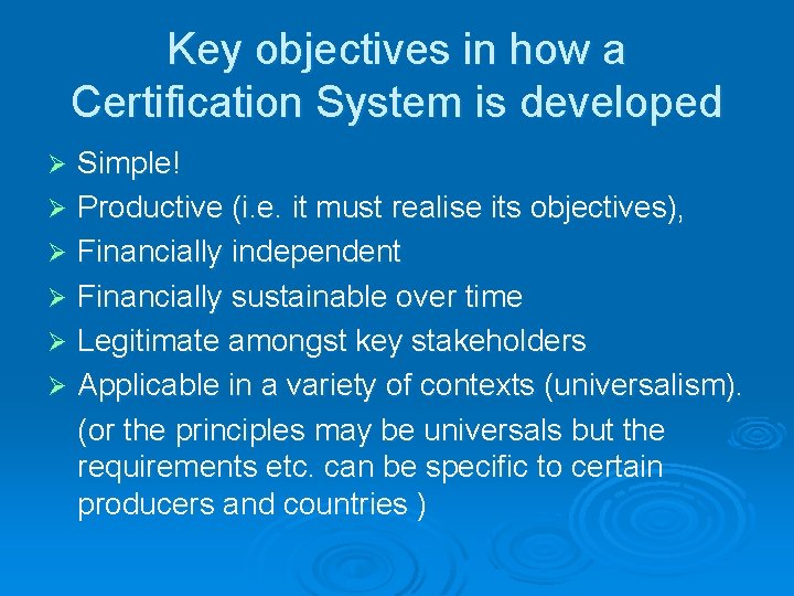 Key objectives in how a Certification System is developed Simple! Ø Productive (i. e.