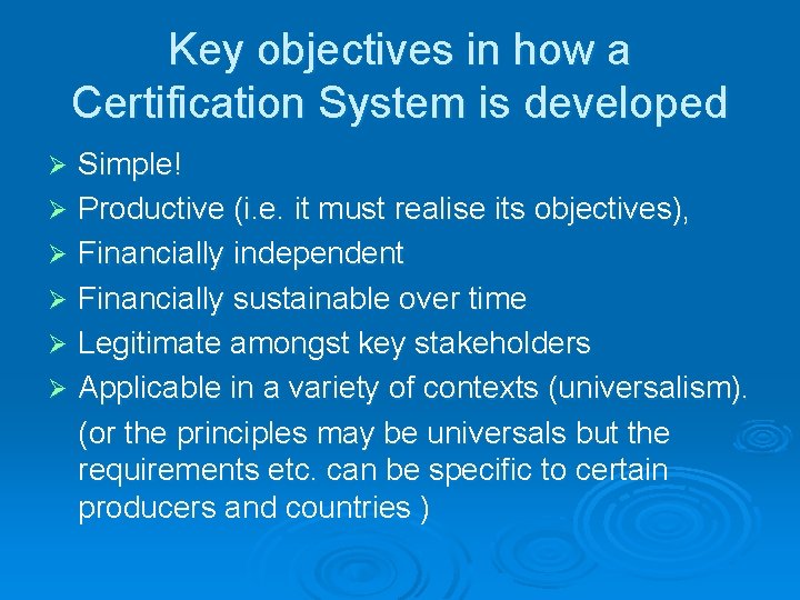 Key objectives in how a Certification System is developed Simple! Ø Productive (i. e.