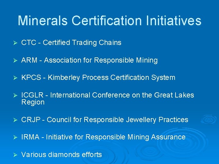 Minerals Certification Initiatives Ø CTC - Certified Trading Chains Ø ARM - Association for