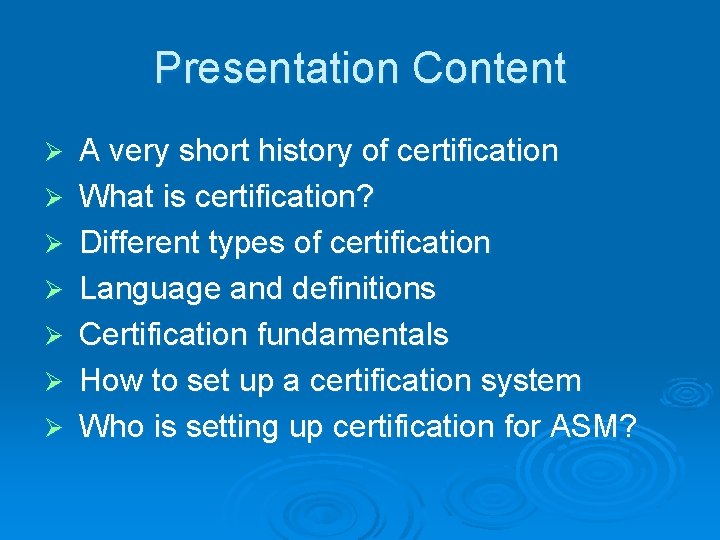 Presentation Content Ø Ø Ø Ø A very short history of certification What is