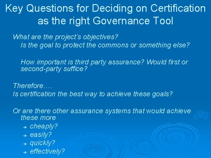 Key Questions for Deciding on Certification as the right Governance Tool What are the