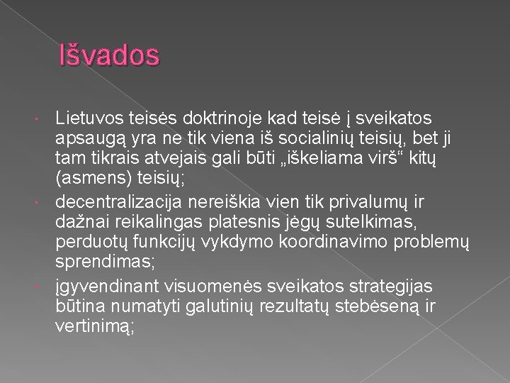 Išvados Lietuvos teisės doktrinoje kad teisė į sveikatos apsaugą yra ne tik viena iš