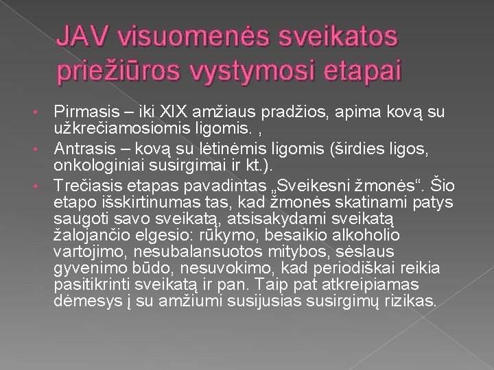 JAV visuomenės sveikatos priežiūros vystymosi etapai Pirmasis – iki XIX amžiaus pradžios, apima kovą