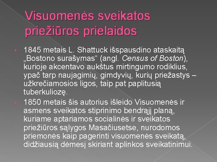 Visuomenės sveikatos priežiūros prielaidos 1845 metais L. Shattuck išspausdino ataskaitą „Bostono surašymas“ (angl. Census