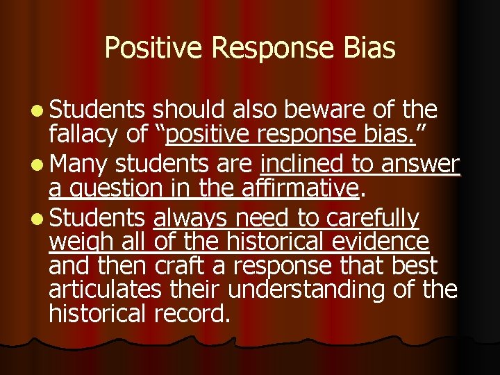 Positive Response Bias l Students should also beware of the fallacy of “positive response