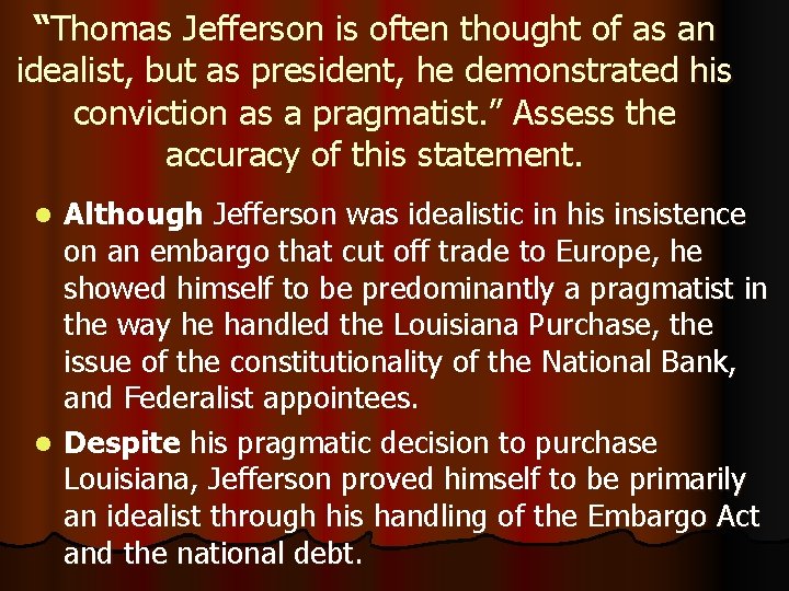 “Thomas Jefferson is often thought of as an idealist, but as president, he demonstrated