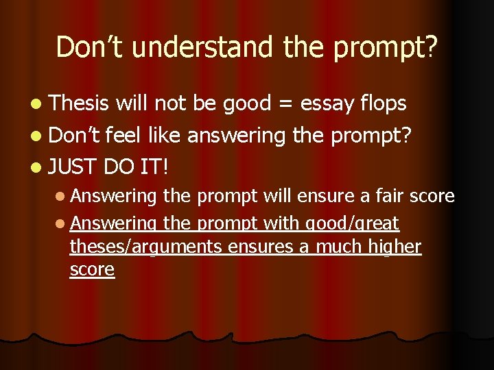 Don’t understand the prompt? l Thesis will not be good = essay flops l