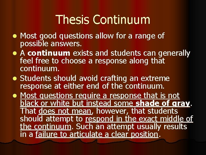Thesis Continuum Most good questions allow for a range of possible answers. l A