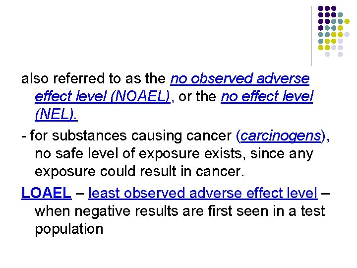 also referred to as the no observed adverse effect level (NOAEL), or the no