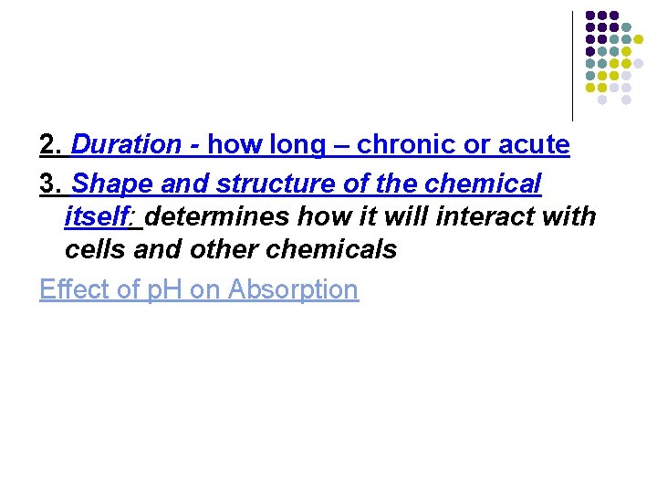 2. Duration - how long – chronic or acute 3. Shape and structure of