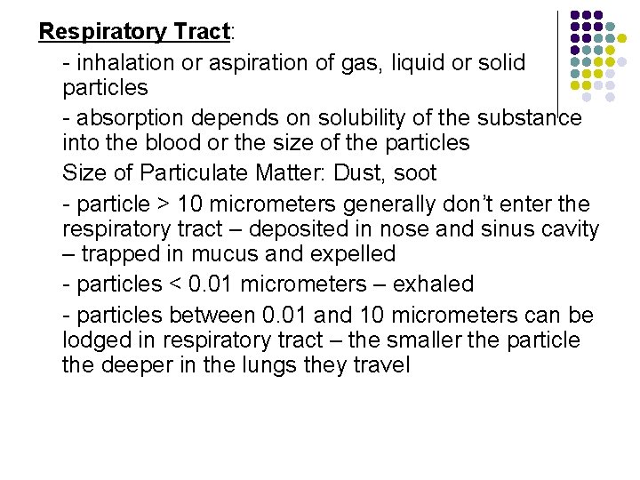 Respiratory Tract: - inhalation or aspiration of gas, liquid or solid particles - absorption