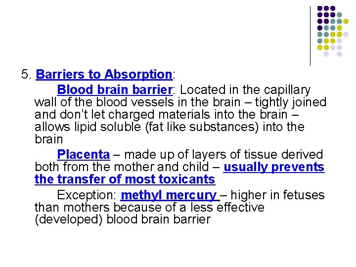 5. Barriers to Absorption: Blood brain barrier: Located in the capillary wall of the