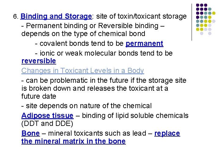 6. Binding and Storage: site of toxin/toxicant storage - Permanent binding or Reversible binding