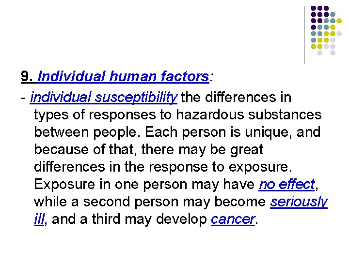 9. Individual human factors: - individual susceptibility the differences in types of responses to