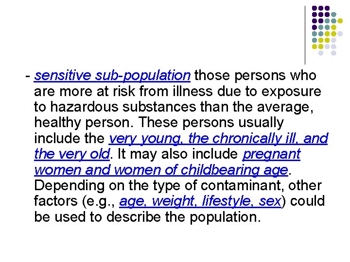 - sensitive sub-population those persons who are more at risk from illness due to