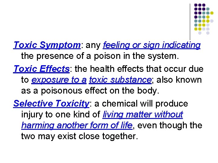 Toxic Symptom: any feeling or sign indicating the presence of a poison in the