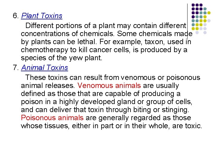 6. Plant Toxins Different portions of a plant may contain different concentrations of chemicals.