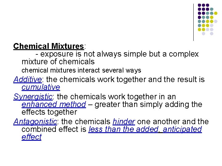 Chemical Mixtures: - exposure is not always simple but a complex mixture of chemicals