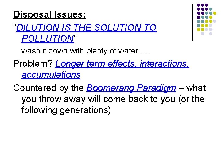 Disposal Issues: “DILUTION IS THE SOLUTION TO POLLUTION” wash it down with plenty of