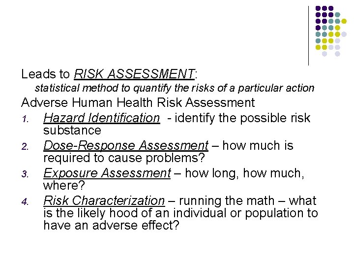 Leads to RISK ASSESSMENT: statistical method to quantify the risks of a particular action