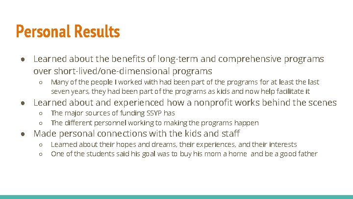 Personal Results ● Learned about the benefits of long-term and comprehensive programs over short-lived/one-dimensional