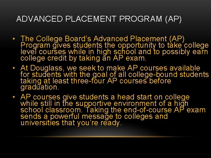 ADVANCED PLACEMENT PROGRAM (AP) • The College Board’s Advanced Placement (AP) Program gives students