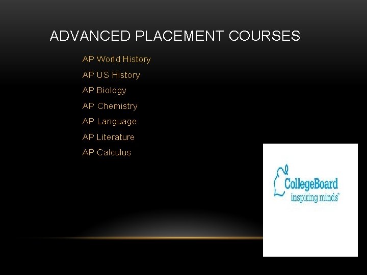 ADVANCED PLACEMENT COURSES AP World History AP US History AP Biology AP Chemistry AP