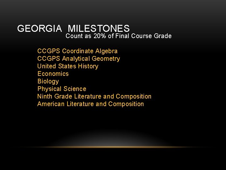 GEORGIA MILESTONES Count as 20% of Final Course Grade CCGPS Coordinate Algebra CCGPS Analytical