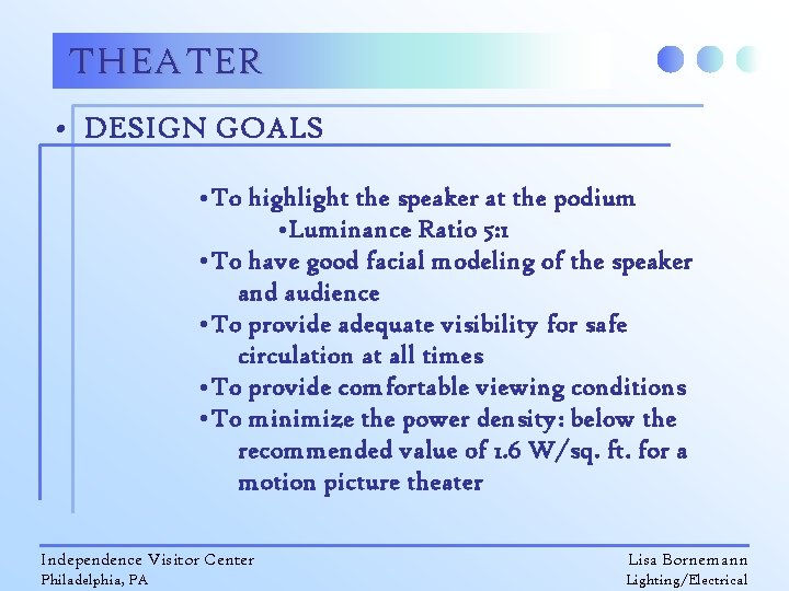 THEATER • DESIGN GOALS • To highlight the speaker at the podium • Luminance