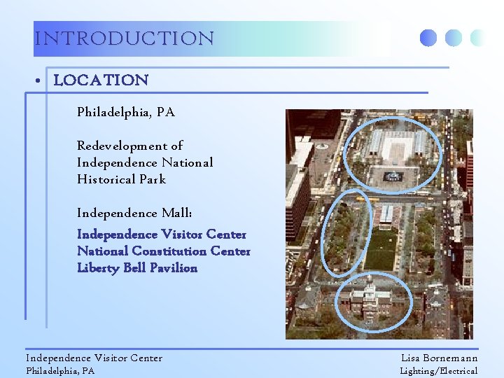 INTRODUCTION • LOCATION Philadelphia, PA Redevelopment of Independence National Historical Park Independence Mall: Independence