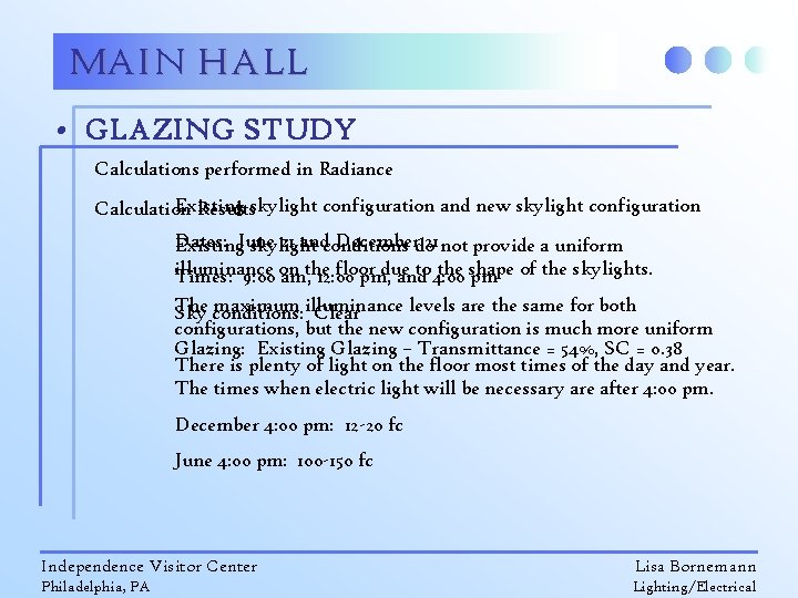 MAIN HALL • GLAZING STUDY Calculations performed in Radiance Existing Calculation Resultsskylight configuration and