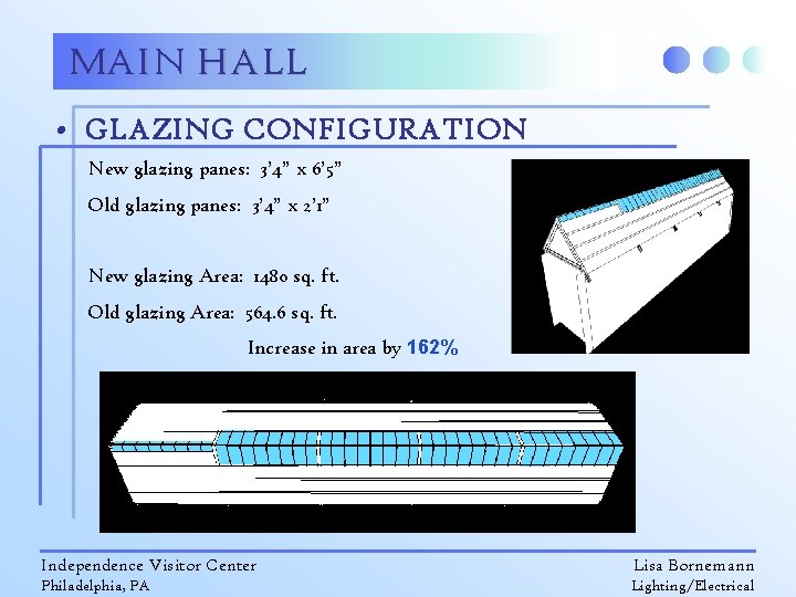 MAIN HALL • GLAZING CONFIGURATION New glazing panes: 3’ 4” x 6’ 5” Old