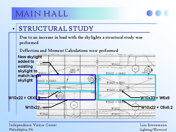 MAIN HALL • STRUCTURAL STUDY Due to an increase in load with the skylights