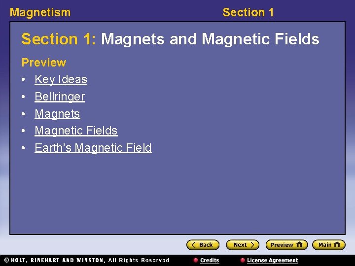 Magnetism Section 1: Magnets and Magnetic Fields Preview • Key Ideas • Bellringer •