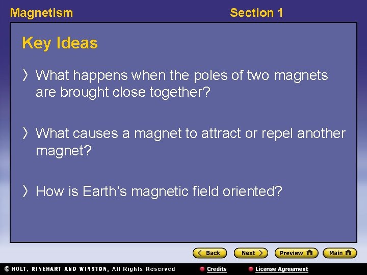 Magnetism Section 1 Key Ideas 〉 What happens when the poles of two magnets