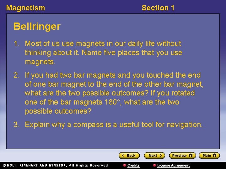 Magnetism Section 1 Bellringer 1. Most of us use magnets in our daily life