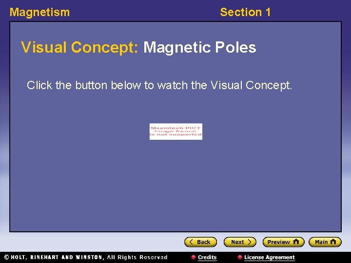 Magnetism Section 1 Visual Concept: Magnetic Poles Click the button below to watch the