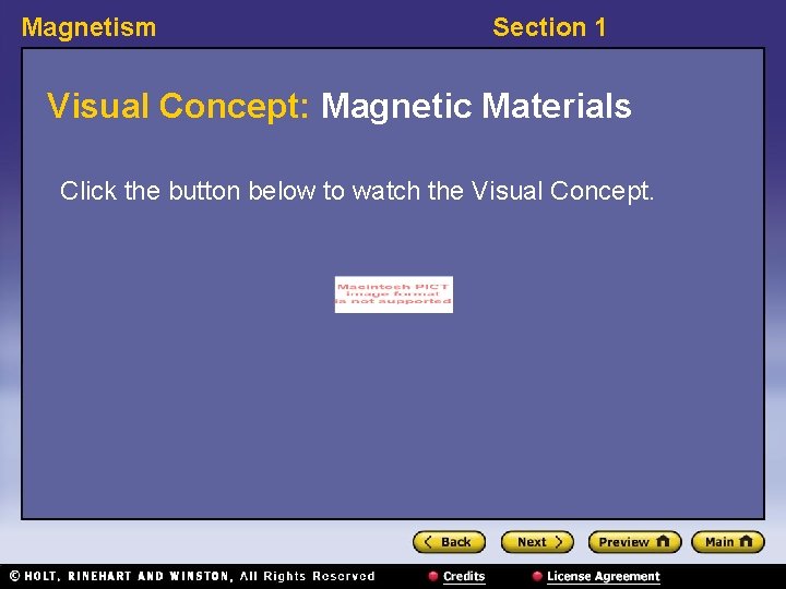 Magnetism Section 1 Visual Concept: Magnetic Materials Click the button below to watch the