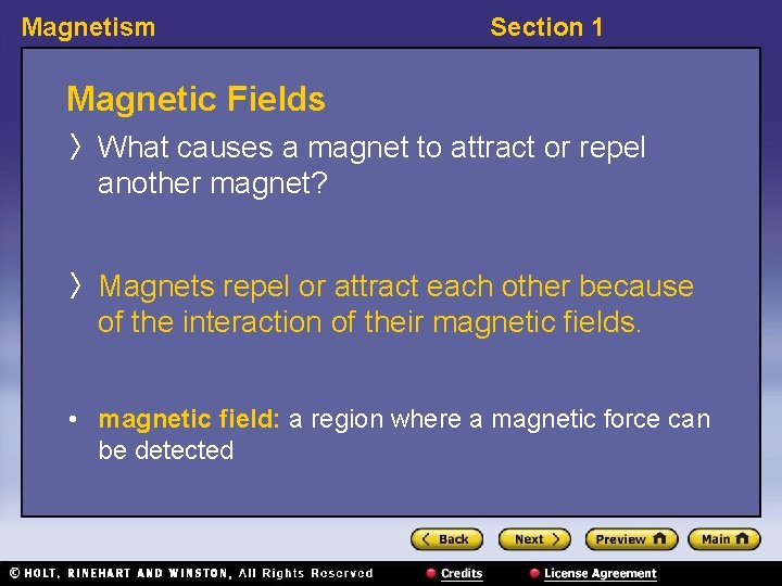 Magnetism Section 1 Magnetic Fields 〉 What causes a magnet to attract or repel