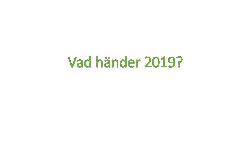 Vad händer 2019? 