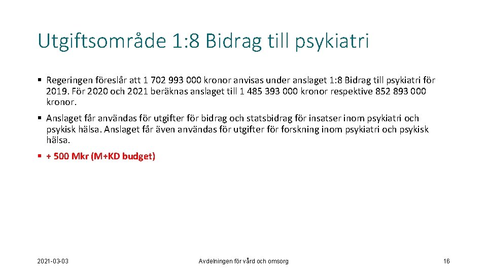 Utgiftsområde 1: 8 Bidrag till psykiatri § Regeringen föreslår att 1 702 993 000