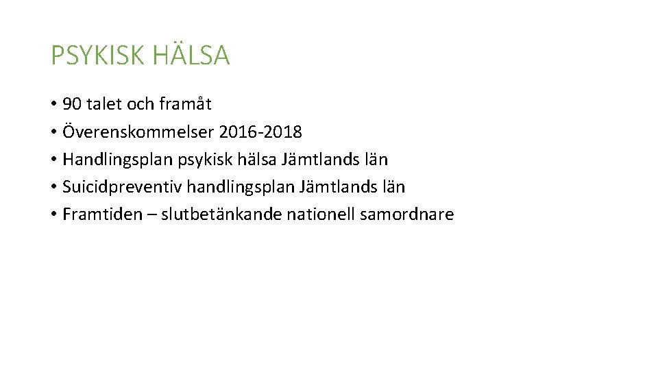 PSYKISK HÄLSA • 90 talet och framåt • Överenskommelser 2016 -2018 • Handlingsplan psykisk