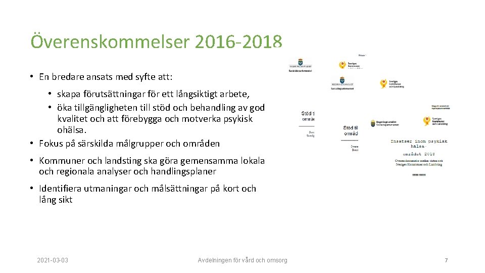 Överenskommelser 2016 -2018 • En bredare ansats med syfte att: • skapa förutsättningar för