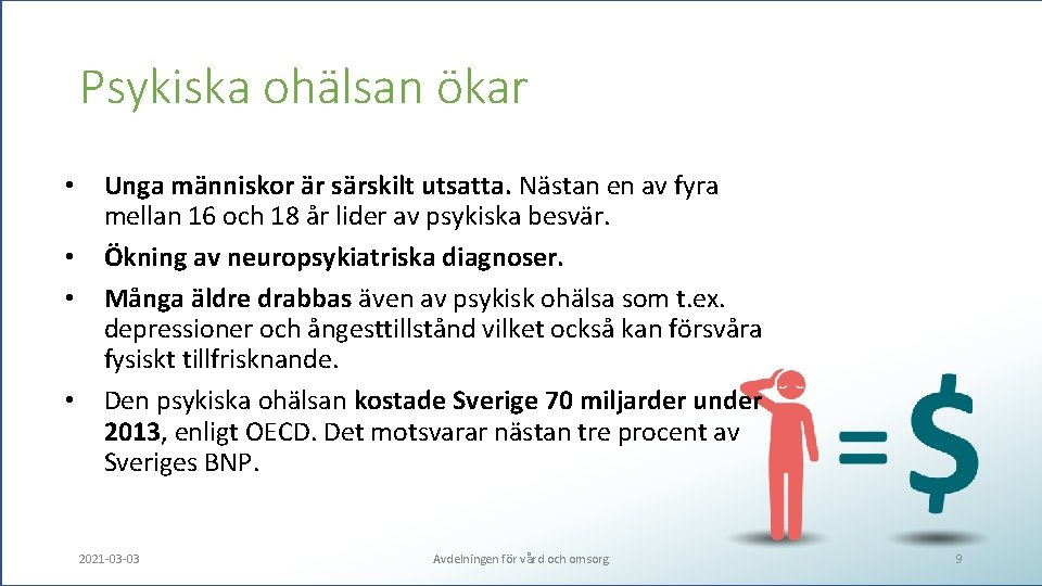 Psykiska ohälsan ökar • • Unga människor är särskilt utsatta. Nästan en av fyra