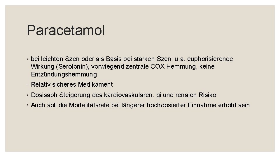 Paracetamol ◦ bei leichten Szen oder als Basis bei starken Szen; u. a. euphorisierende